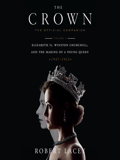 Title details for The Crown, The Official Companion, Volume 1 by Robert Lacey - Wait list